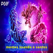 memes zuando o santos